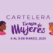 Conoce la cartelera Tiempo de Mujeres en la Ciudad de México.