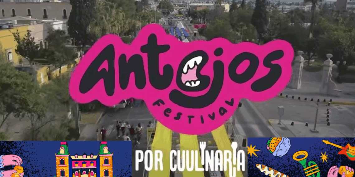 Conoce toda la información del Festival Antojos 2025.
