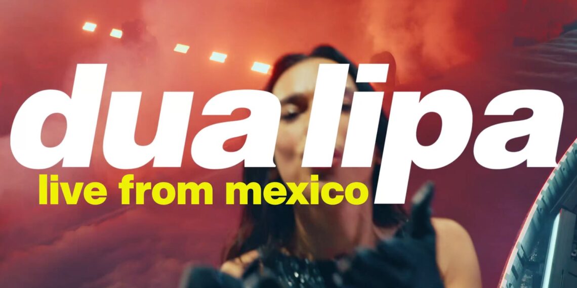 Dua Lipa inmortaliza su paso por México: anuncia película del tour Live From Mexico